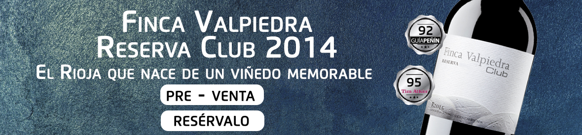 Pre-Venta Exclusiva Finca Valpiedra Reserva Club 2014 Pre-Venta Exclusiva Finca Valpiedra Reserva Club 2014